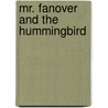 Mr. Fanover and the Hummingbird door D.G. Flamand