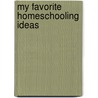 My Favorite Homeschooling Ideas door Debi Pearl