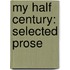 My Half Century: Selected Prose