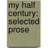 My Half Century: Selected Prose door Anna Akhmatova