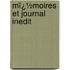 Mï¿½Moires Et Journal Inedit
