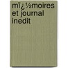 Mï¿½Moires Et Journal Inedit door Renï¿½-Louis Voyer De Argenson