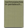 Nachmosaisches im Pentateuch... door Benedikt Welte