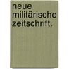 Neue militärische Zeitschrift. door Onbekend