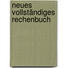 Neues Vollständiges Rechenbuch by Hieronymus Vogl