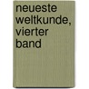 Neueste Weltkunde, vierter Band door H. Malten