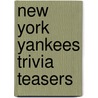 New York Yankees Trivia Teasers door Richard Pennington