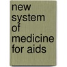 New System Of Medicine For Aids door Rajat Kheri