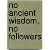 No Ancient Wisdom, No Followers door James McGregor