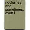 Nocturnes and Sometimes, Even I door Carl Sennhenn