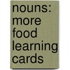 Nouns: More Food Learning Cards door Sherrill B. Flora