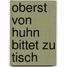 Oberst von Huhn bittet zu Tisch door Axel Hacke
