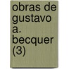 Obras de Gustavo A. Becquer (3) door Gustavo Adolfo B. Cquer