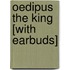 Oedipus the King [With Earbuds]