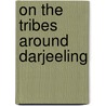 On the Tribes Around Darjeeling door Archibald Campbell Tait