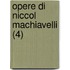 Opere Di Niccol Machiavelli (4)