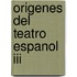 Origenes Del Teatro Espanol Iii