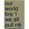 Our World Bre 1 We All Pull Rdr door Shin