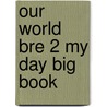 Our World Bre 2 My Day Big Book by Shin