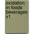 Oxidation in Foods Beverages V1