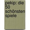 Pekip: Die 50 Schönsten Spiele by Anne Pulkkinen