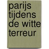Parijs Tijdens de Witte Terreur by Jan ten Brink