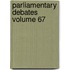 Parliamentary Debates Volume 67