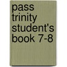 Pass Trinity Student's Book 7-8 door Shannon West
