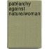Patriarchy against Nature/Woman