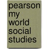 Pearson My World Social Studies by Linda Bennett