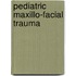Pediatric Maxillo-Facial Trauma