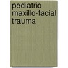 Pediatric Maxillo-Facial Trauma by Syed Sirajul Hassan