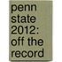 Penn State 2012: Off the Record