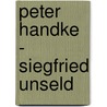 Peter Handke - Siegfried Unseld door Peter Handke