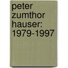 Peter Zumthor Hauser: 1979-1997 door Peter Zumthor