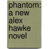 Phantom: A New Alex Hawke Novel door Ted Bell