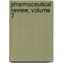 Pharmaceutical Review, Volume 7