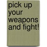 Pick Up Your Weapons and Fight! door Tiara L. Hawthorne