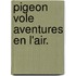 Pigeon Vole Aventures En L'Air.