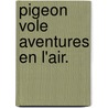 Pigeon Vole Aventures En L'Air. by G. De La Landelle