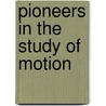 Pioneers in the Study of Motion door Susan Briante