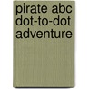 Pirate Abc Dot-to-dot Adventure by Vicky Gross