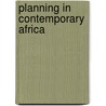 Planning In Contemporary Africa by Ambe J. Njoh