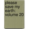 Please Save My Earth: Volume 20 door Saki Hiwatari