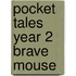 Pocket Tales Year 2 Brave Mouse