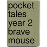 Pocket Tales Year 2 Brave Mouse door Jeremy Strong