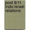 Post 9/11 Indo-Israel Relations by Ghashia Obed Kayani