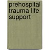 Prehospital Trauma Life Support door Naemt