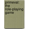 Primeval: The Role-Playing Game by Gareth Ryder-Hanrahan