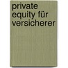 Private Equity für Versicherer door Michael Grundt
